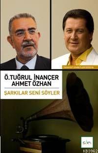 Şarkılar Seni Söyler | Ö. Tuğrul İnançer | Sufi Kitap