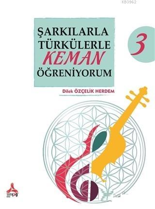 Şarkılarla Türkülerle Keman Öğreniyorum 3 | Dilek Özçelik Herdem | Son