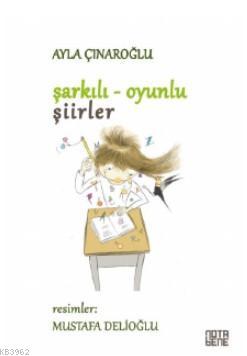 Şarkılı Oyunlu Şiirler | Ayla Çınaroğlu | Nota Bene Yayınları