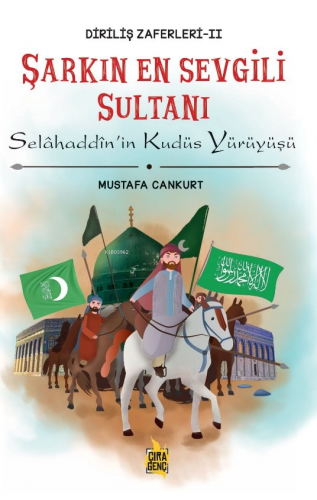 Şarkın En Sevgili Sultanı Selâhaddin’in Kudüs Yürüyüşü | Mustafa Canku