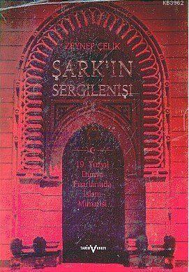 Şark'ın Sergilenişi; 19. Yüzyıl Dünya Fuarlarında İslam Mimarisi | Zey