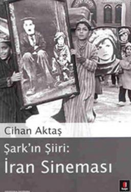 Şark'ın Şiiri: İran Sineması | Cihan Aktaş | Kapı Yayınları