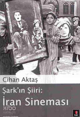 Şark'ın Şiiri: İran Sineması | Cihan Aktaş | Kapı Yayınları