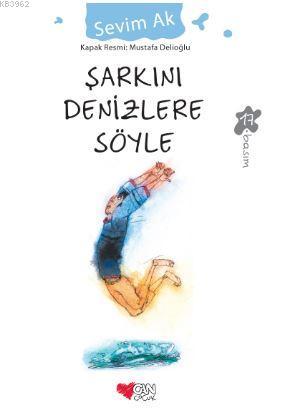 Şarkını Denizlere Söyle | Sevim Ak | Can Çocuk Yayınları