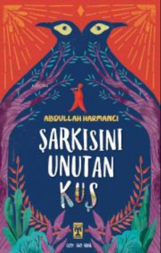 Şarkısını Unutan Kuş | Abdullah Harmancı | İlk Genç Timaş Yayınları