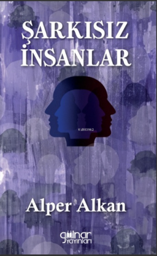 Şarkısız İnsanlar | Alper Alkan | Gülnar Yayınları