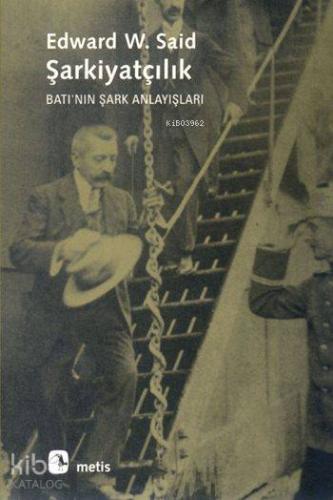 Şarkiyatçılık; Batı'nın Şark Anlayışları | Edward W. Said | Metis Yayı