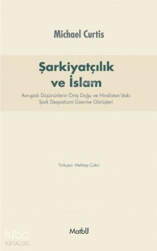 Şarkiyatçılık ve İslam; Avrupalı Düşünürlerin Orta Doğu ve Hindistan'd