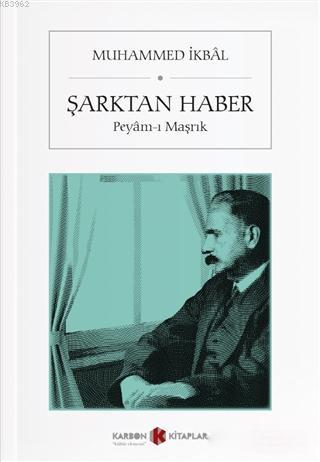 Şarktan Haber; Peyam-ı Maşrık | Muhammed İkbal | Karbon Kitaplar