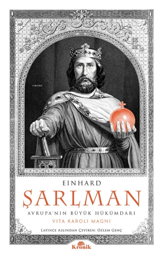 Şarlman;Avrupa’nın Büyük Hükümdarı | Einhard | Kronik Kitap