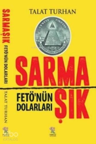 Sarmaşık - Fetönün Dolarları | Talat Turhan | Nergiz Yayınları