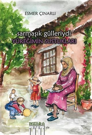 Sarmaşık Gülleriydi Yüreğimin Sustukları | Esmer Çınarlı | Patara Kita