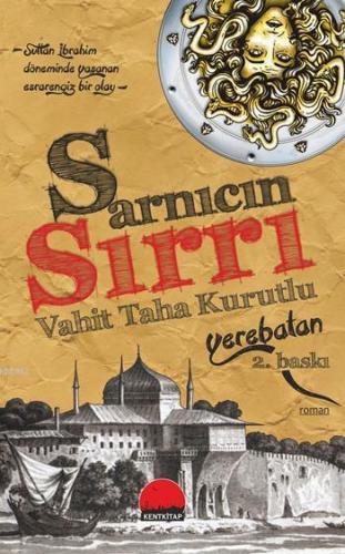 Sarnıcın Sırrı; Yerebatan | Vahit Taha Kurutlu | Kent Kitap