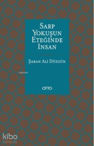 Sarp Yokuşun Eteğinde İnsan | Şaban Ali Düzgün | Otto Yayınları