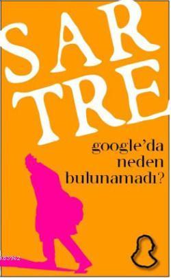 Sartre; Google'da Neden Bulunamadı? | Kolektif1 | Kafekültür Yayıncılı