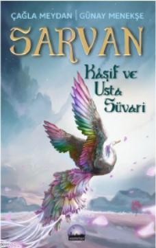 Sarvan - Kaşif ve Usta Süvari | Çağla Meydan | Kent Kitap