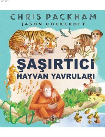 Şaşırtıcı Hayvan Yavruları | Chris Packham | Türkiye İş Bankası Kültür