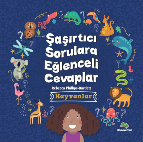 Şaşırtıcı Sorulara Eğenceli Cevaplar –Hayvanlar | Rebecca Phillips | B