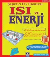 Şaşırtıcı ve Fen Projeleri; Isı ve Enerji | Bobbi Searle | Altın Kitap