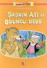 Şaşkın Ayı İle Oduncu Dede | Yurdagün Göker | Babıali Kültür Yayıncılı