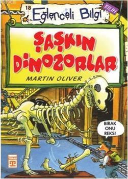 Şaşkın Dinozorlar | Martin Oliver | Timaş Yayınları