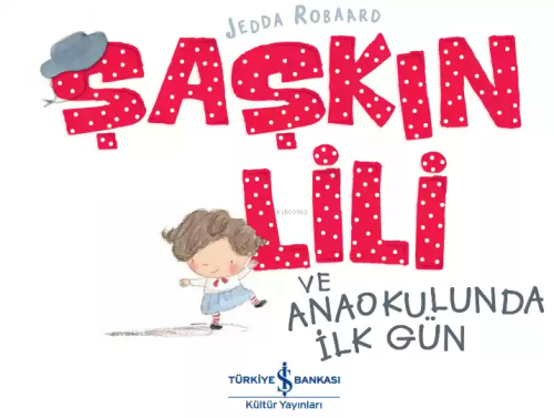 Şaşkın Lili ve Anaokulunda İlk Gün | Jedda Robaard | Türkiye İş Bankas