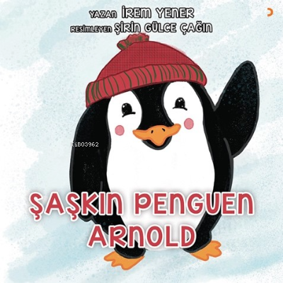 Şaşkın Penguen Arnold | İrem Yener | Cinius Yayınları