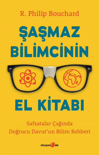 Şaşmaz Bilimcinin El Kitabı ;Safsatalar Çağında Doğrucu Davut’un Bilim