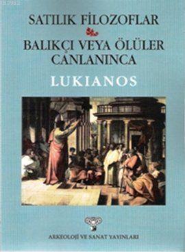 Satılık Filozoflar; Balıkçı veya Ölüler Canlanınca | Lukianos | Arkeol