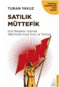 Satılık Müttefik; Gizli Belgeler Işığında 1962 Küba Füze Krizi ve Türk