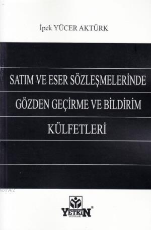 Satım ve Eser Sözleşmelerinde Gözden Geçirme ve Bildirim Külfetleri | 