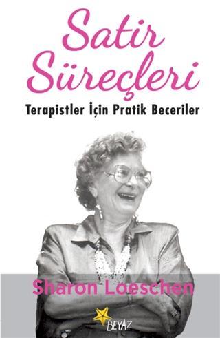 Satir Süreçleri; Terapistler İçin Pratik Beceriler | Sharon Loeschen |