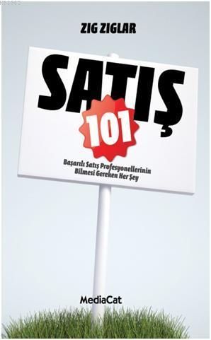 Satış 101; Başarılı Satış Profesyonellerinin Bilmesi Gereken Her Şey |