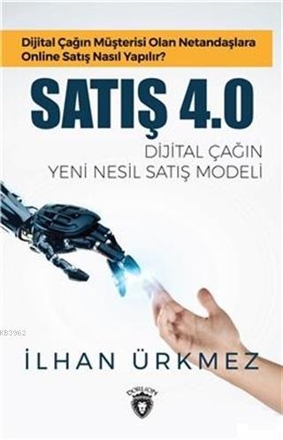 Satış 4.0 - Dijital Çağın Yeni Nesil Satış Modeli; Dijital Çağın Müşte