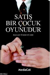 Satış Bir Çocuk Oyunudur | Hakan Ömer Gider | Mediacat Kitapları