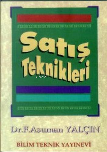 Satış Teknikleri | F. Asuman Yalçın | Bilim Teknik Yayınevi