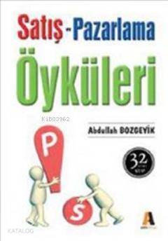 Satış ve Pazarlama Öyküleri | Abdullah Bozgeyik | Akis Kitap