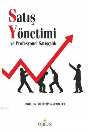 Satış Yönetimi ve Profesyonel Satışçılık | Muhittin Karabulut | Orion 