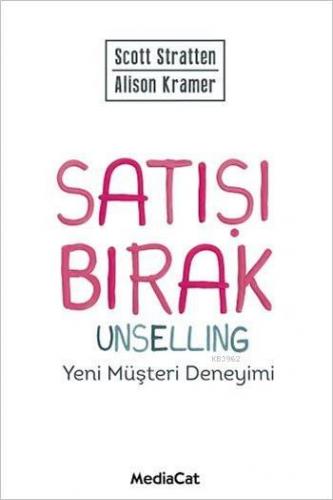 Satışı Bırak | Scott Stratten | Mediacat Kitapları