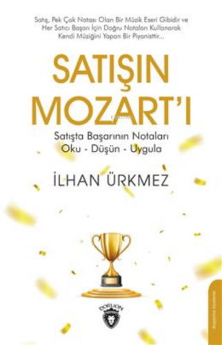 Satışın Mozart´ı;Satışta Başarının Notaları Oku - Düşün - Uygula | İlh