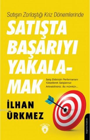 Satışın Zorlaştığı Kriz Dönemlerinde Satışta Başarıyı Yakalamak | İlha