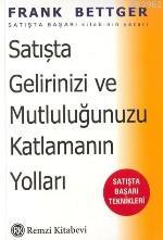 Satışta Gelirinizi ve Mutluluğunuzu Katlamanın Yolları | Frank Bettger