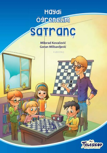 Satranç – Haydi Öğrenelim | Milorad Kovacevic | Teleskop Yayınları