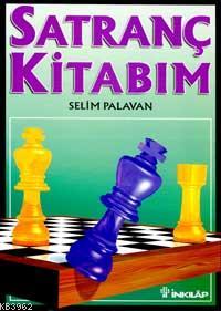 Satranç Kitabım | Selim Palavan | İnkılâp Kitabevi