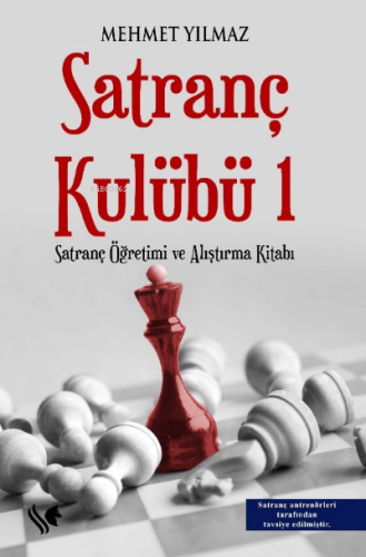 Satranç Kulübü 1 (Satranç Öğretimi ve Alıştırma Kitabı) | Mehmet Yılma