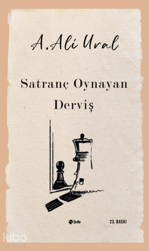 Satranç Oynayan Derviş | A. Ali Ural | Şule Yayınları