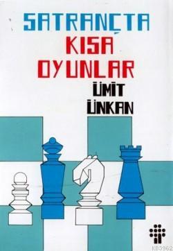 Satrançta Kısa Oyunlar | Ümit Ünkan | İnkılâp Kitabevi