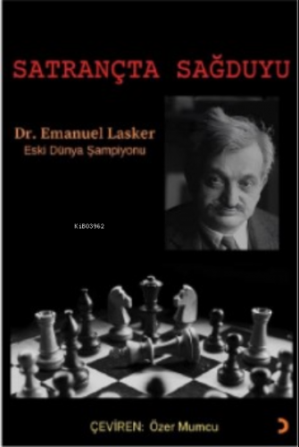 Satrançta Sağduyu | Emanuel Lasker | Cinius Yayınları