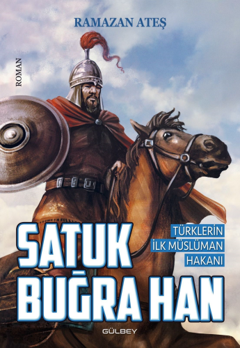 Satuk Buğra Han;Türklerin İlk Müslüman Hakanı | Ramazan Ateş | Gülbey 