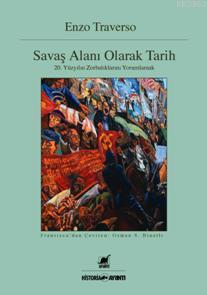 Savaş Alanı Olarak Tarih | Enzo Traverso | Ayrıntı Yayınları